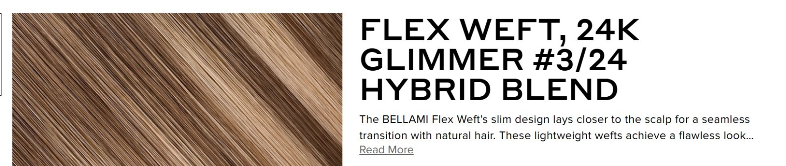 Bellami Flex Weft Brand New